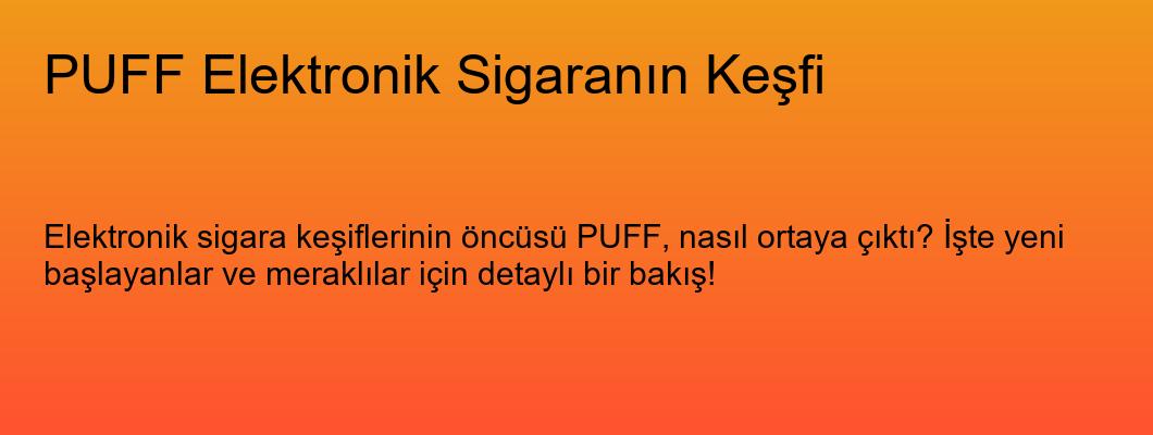 PUFF Elektronik Sigaranın Keşfi